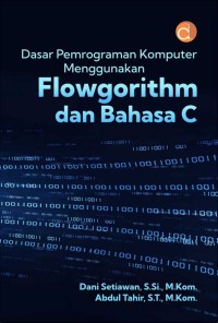 DASAR PEMROGRAMAN KOMPUTER MENGGUNAKAN FLOWGORITTHM DAN BAHASA C