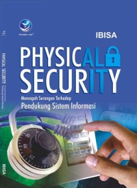 PHYSICAL SECURITY MENCEGAH SERANGAN TERHADAP PENDUKUNG SISTEM INFORMASI